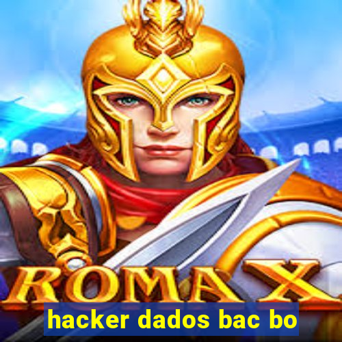 hacker dados bac bo